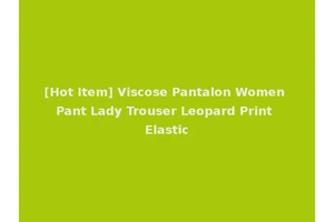 [Hot Item] Viscose Pantalon Women Pant Lady Trouser Leopard Print Elastic