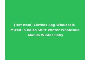 [Hot Item] Clothes Bag Wholesale Mixed in Bales Shirt Winter Wholesale Manila Winter Baby