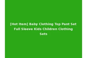 [Hot Item] Baby Clothing Top Pant Set Full Sleeve Kids Children Clothing Sets