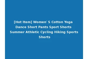 [Hot Item] Women′ S Cotton Yoga Dance Short Pants Sport Shorts Summer Athletic Cycling Hiking Sports Shorts