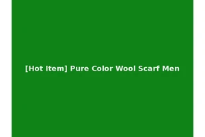 [Hot Item] Pure Color Wool Scarf Men