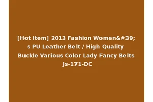 [Hot Item] 2013 Fashion Women's PU Leather Belt / High Quality Buckle Various Color Lady Fancy Belts Js-171-DC