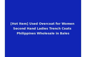 [Hot Item] Used Overcoat for Women Second Hand Ladies Trench Coats Philippines Wholesale in Bales