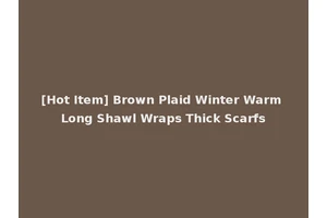 [Hot Item] Brown Plaid Winter Warm Long Shawl Wraps Thick Scarfs