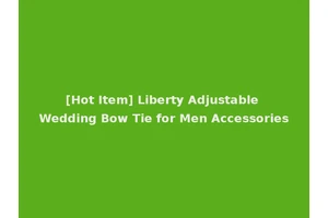 [Hot Item] Liberty Adjustable Wedding Bow Tie for Men Accessories