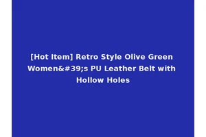 [Hot Item] Retro Style Olive Green Women's PU Leather Belt with Hollow Holes