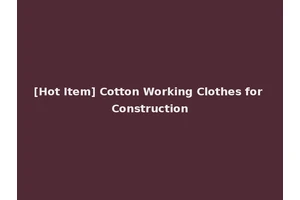[Hot Item] Cotton Working Clothes for Construction