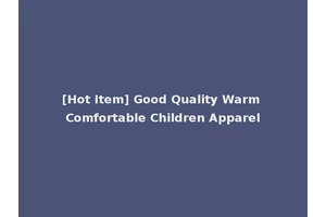 [Hot Item] Good Quality Warm Comfortable Children Apparel