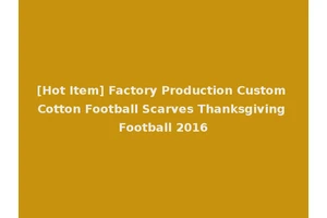 [Hot Item] Factory Production Custom Cotton Football Scarves Thanksgiving Football 2016