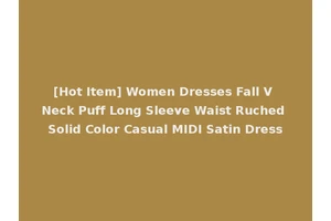 [Hot Item] Women Dresses Fall V Neck Puff Long Sleeve Waist Ruched Solid Color Casual MIDI Satin Dress