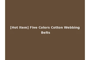 [Hot Item] Five Colors Cotton Webbing Belts