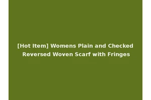 [Hot Item] Womens Plain and Checked Reversed Woven Scarf with Fringes