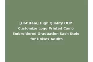 [Hot Item] High Quality OEM Customize Logo Printed Camo Embroidered Graduation Sash Stole for Unisex Adults