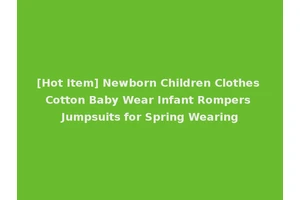 [Hot Item] Newborn Children Clothes Cotton Baby Wear Infant Rompers Jumpsuits for Spring Wearing
