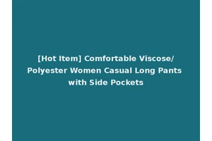 [Hot Item] Comfortable Viscose/Polyester Women Casual Long Pants with Side Pockets
