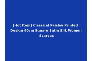 [Hot Item] Classical Paisley Printed Design 90cm Square Satin Silk Women Scarves