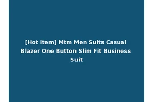 [Hot Item] Mtm Men Suits Casual Blazer One Button Slim Fit Business Suit
