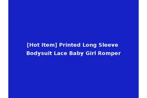 [Hot Item] Printed Long Sleeve Bodysuit Lace Baby Girl Romper