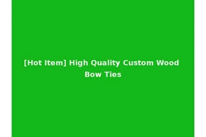 [Hot Item] High Quality Custom Wood Bow Ties