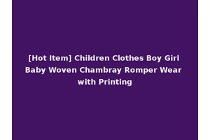 [Hot Item] Children Clothes Boy Girl Baby Woven Chambray Romper Wear with Printing