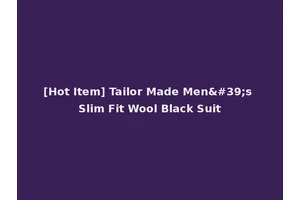 [Hot Item] Tailor Made Men's Slim Fit Wool Black Suit