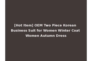 [Hot Item] OEM Two Piece Korean Business Suit for Women Winter Coat Women Autumn Dress