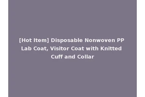 [Hot Item] Disposable Nonwoven PP Lab Coat, Visitor Coat with Knitted Cuff and Collar