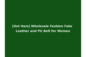 [Hot Item] Wholesale Fashion Fake Leather and PU Belt for Women