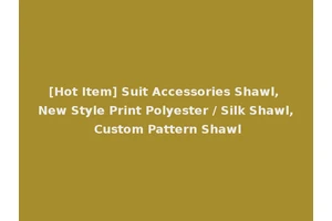 [Hot Item] Suit Accessories Shawl, New Style Print Polyester / Silk Shawl, Custom Pattern Shawl