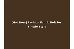 [Hot Item] Fashion Fabric Belt for Simple Style