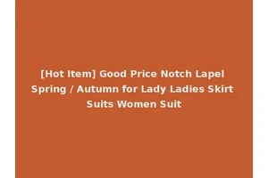 [Hot Item] Good Price Notch Lapel Spring / Autumn for Lady Ladies Skirt Suits Women Suit