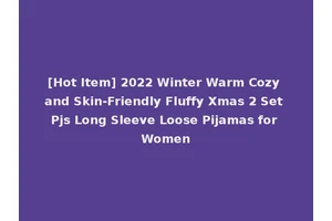 [Hot Item] 2022 Winter Warm Cozy and Skin-Friendly Fluffy Xmas 2 Set Pjs Long Sleeve Loose Pijamas for Women