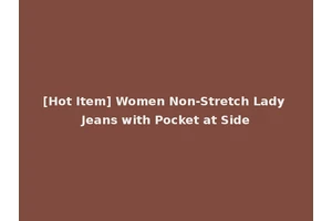 [Hot Item] Women Non-Stretch Lady Jeans with Pocket at Side