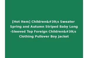 [Hot Item] Children's Sweater Spring and Autumn Striped Baby Long-Sleeved Top Foreign Children's Clothing Pullover Boy Jacket