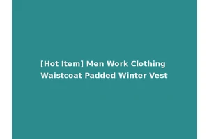 [Hot Item] Men Work Clothing Waistcoat Padded Winter Vest