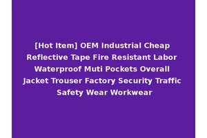 [Hot Item] OEM Industrial Cheap Reflective Tape Fire Resistant Labor Waterproof Muti Pockets Overall Jacket Trouser Factory Security Traffic Safety Wear Workwear