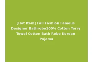 [Hot Item] Fall Fashion Famous Designer Bathrobe100% Cotton Terry Towel Cotton Bath Robe Korean Pajama