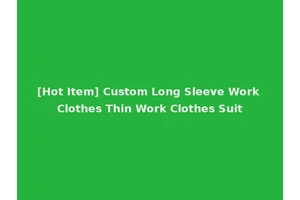 [Hot Item] Custom Long Sleeve Work Clothes Thin Work Clothes Suit