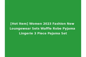 [Hot Item] Women 2023 Fashion New Loungewear Sets Waffle Robe Pyjama Lingerie 3 Piece Pajama Set