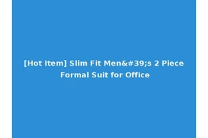 [Hot Item] Slim Fit Men's 2 Piece Formal Suit for Office