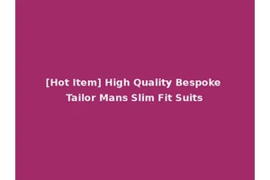 [Hot Item] High Quality Bespoke Tailor Mans Slim Fit Suits