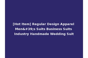 [Hot Item] Regular Design Apparel Men's Suits Business Suits Industry Handmade Wedding Suit