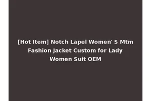 [Hot Item] Notch Lapel Women′ S Mtm Fashion Jacket Custom for Lady Women Suit OEM