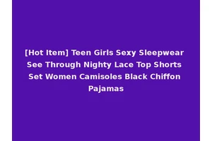 [Hot Item] Teen Girls Sexy Sleepwear See Through Nighty Lace Top Shorts Set Women Camisoles Black Chiffon Pajamas