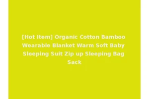 [Hot Item] Organic Cotton Bamboo Wearable Blanket Warm Soft Baby Sleeping Suit Zip up Sleeping Bag Sack