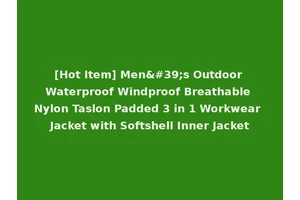 [Hot Item] Men's Outdoor Waterproof Windproof Breathable Nylon Taslon Padded 3 in 1 Workwear Jacket with Softshell Inner Jacket