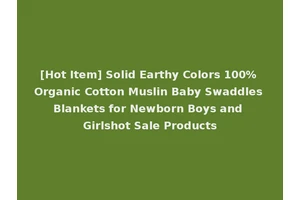 [Hot Item] Solid Earthy Colors 100% Organic Cotton Muslin Baby Swaddles Blankets for Newborn Boys and Girlshot Sale Products