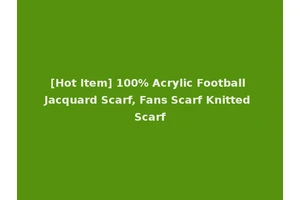[Hot Item] 100% Acrylic Football Jacquard Scarf, Fans Scarf Knitted Scarf