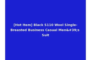 [Hot Item] Black S110 Wool Single-Breasted Business Casual Men's Suit