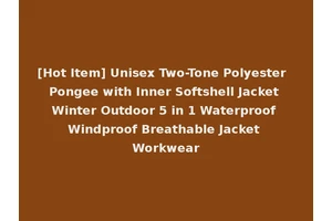 [Hot Item] Unisex Two-Tone Polyester Pongee with Inner Softshell Jacket Winter Outdoor 5 in 1 Waterproof Windproof Breathable Jacket Workwear
